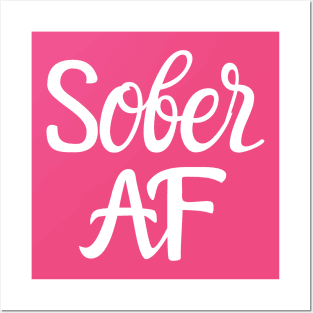 Sober AF Alcoholic Addict Recovery Posters and Art